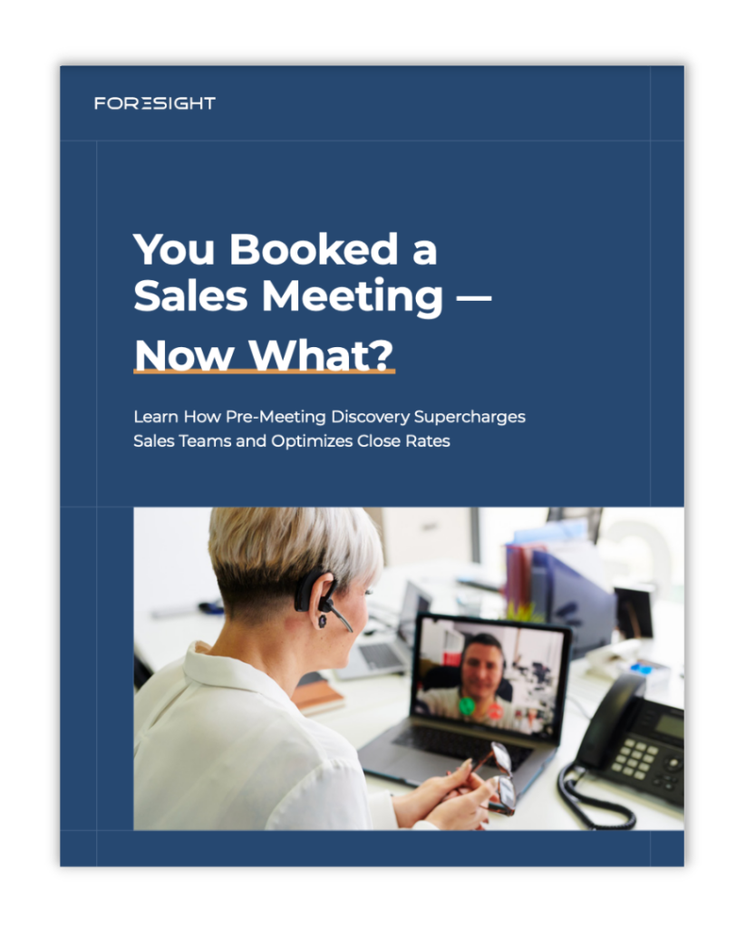 Foresight Resource - You Booked A Sales Call, Now What?